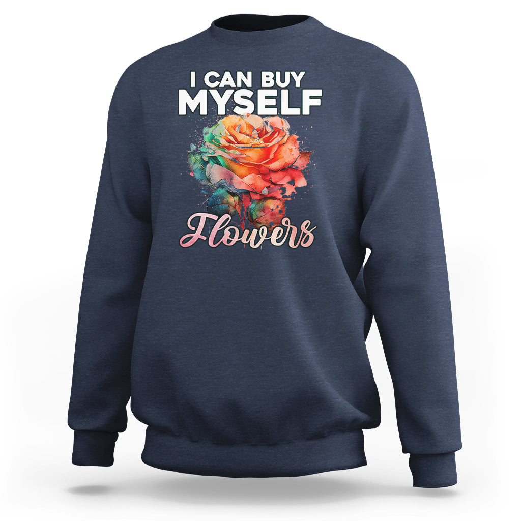 I Can Buy Myself Flowers Rose Self-love Feminist Music Lover Sweatshirt - Wonder Print Shop