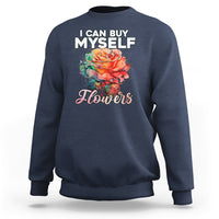 I Can Buy Myself Flowers Rose Self-love Feminist Music Lover Sweatshirt - Wonder Print Shop