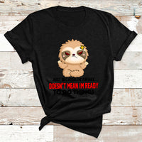 Just Because I'm Awake Doesn't Mean I'm Ready To Do Things T Shirt - Wonder Print Shop