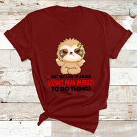 Just Because I'm Awake Doesn't Mean I'm Ready To Do Things T Shirt - Wonder Print Shop