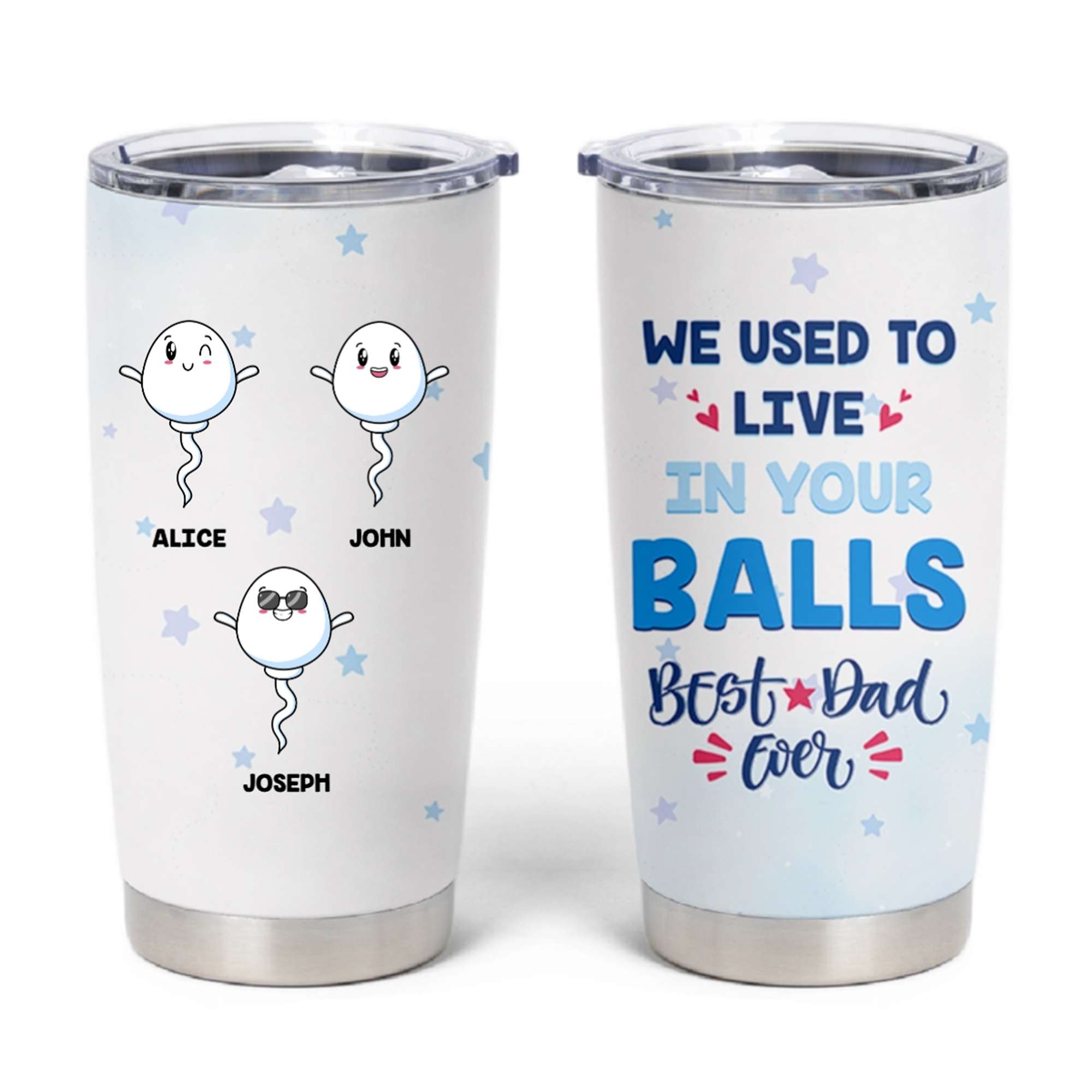 Custom Father's Day Tumbler Cup We Used To Live In Your Balls | Wonder Print Shop