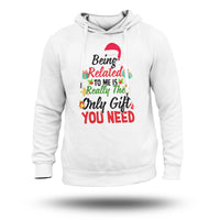 Being Related to Me is Really the Only Gift You Need, Christmas Gift Hoodie - Wonder Print Shop