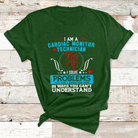 Cardiac Monitor Technician I Solve Problems You Dont Know You Have In Ways You Can't Understand T Shirt - Wonder Print Shop