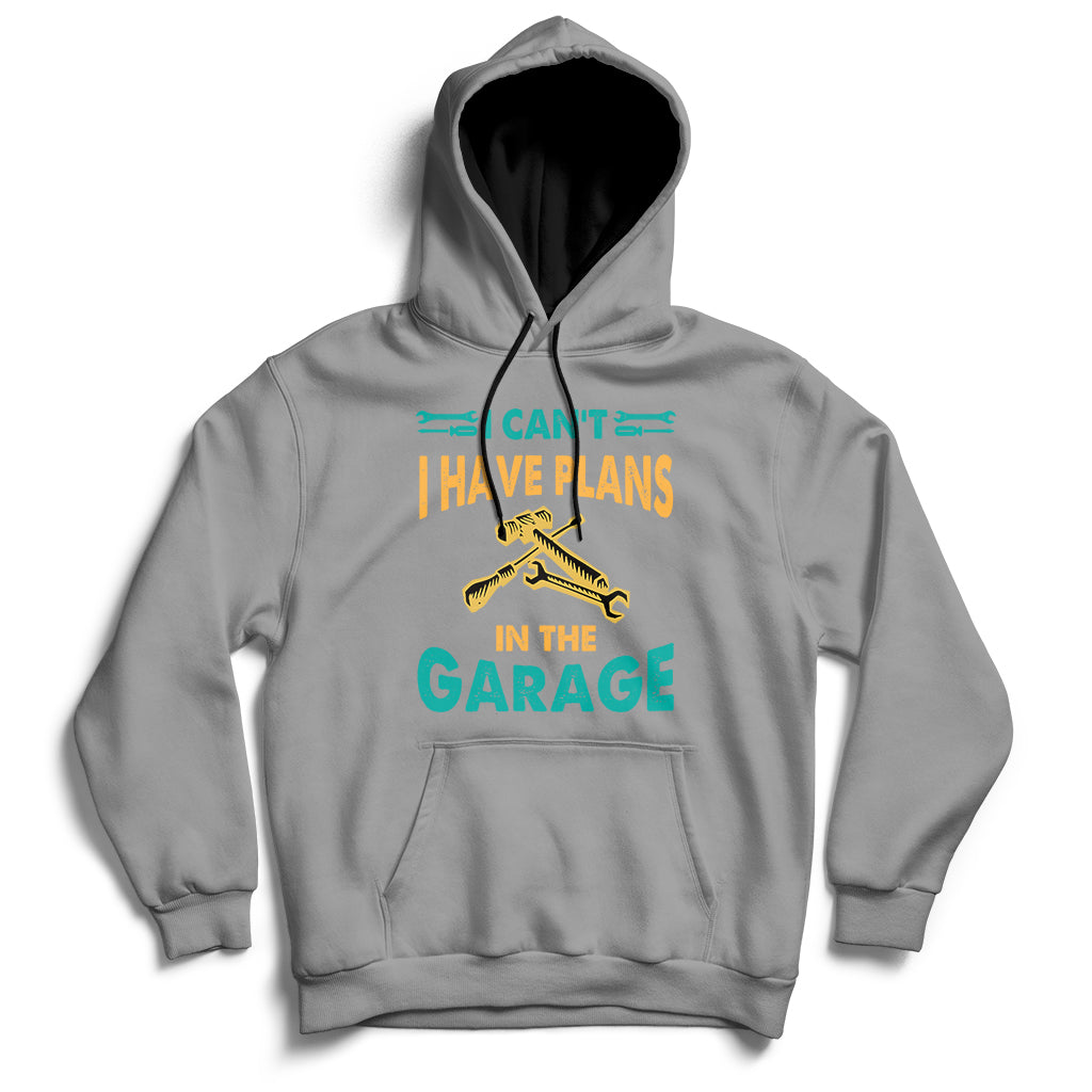 I Can't I Have Plans In The Garage Funny Car Mechanic Hoodie - Wonder Print Shop