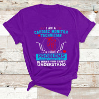 Cardiac Monitor Technician I Solve Problems You Dont Know You Have In Ways You Can't Understand T Shirt - Wonder Print Shop