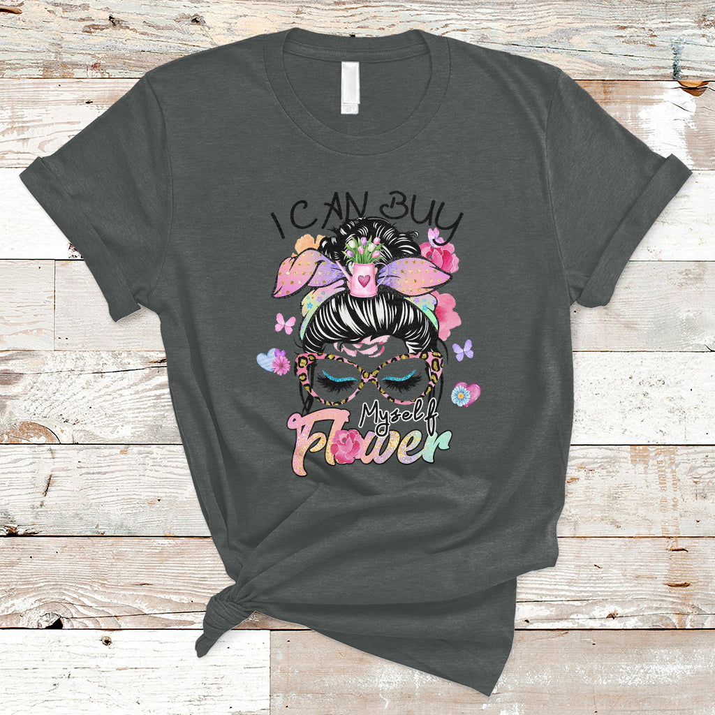 I Can Buy Myself Flowers Self-love Floral Messy Bun Feminist T-Shirt - Wonder Print Shop