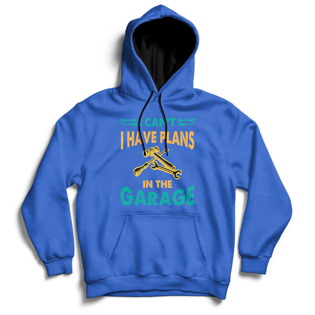 I Can't I Have Plans In The Garage Funny Car Mechanic Hoodie - Wonder Print Shop