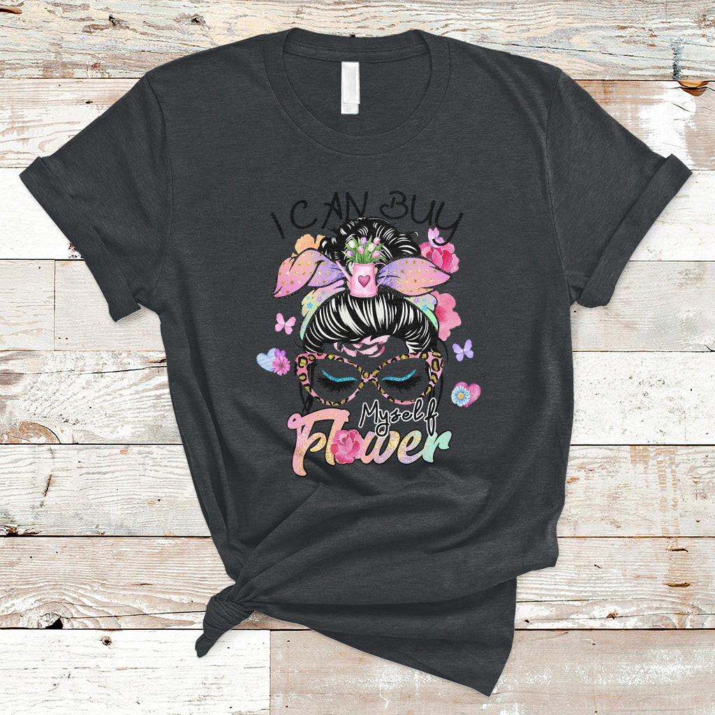 I Can Buy Myself Flowers Self-love Floral Messy Bun Feminist T-Shirt - Wonder Print Shop