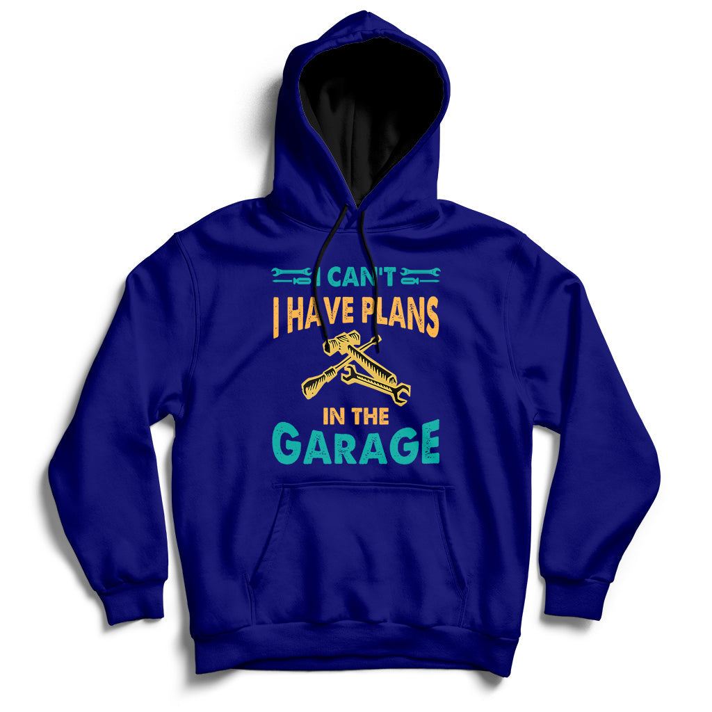 I Can't I Have Plans In The Garage Funny Car Mechanic Hoodie - Wonder Print Shop