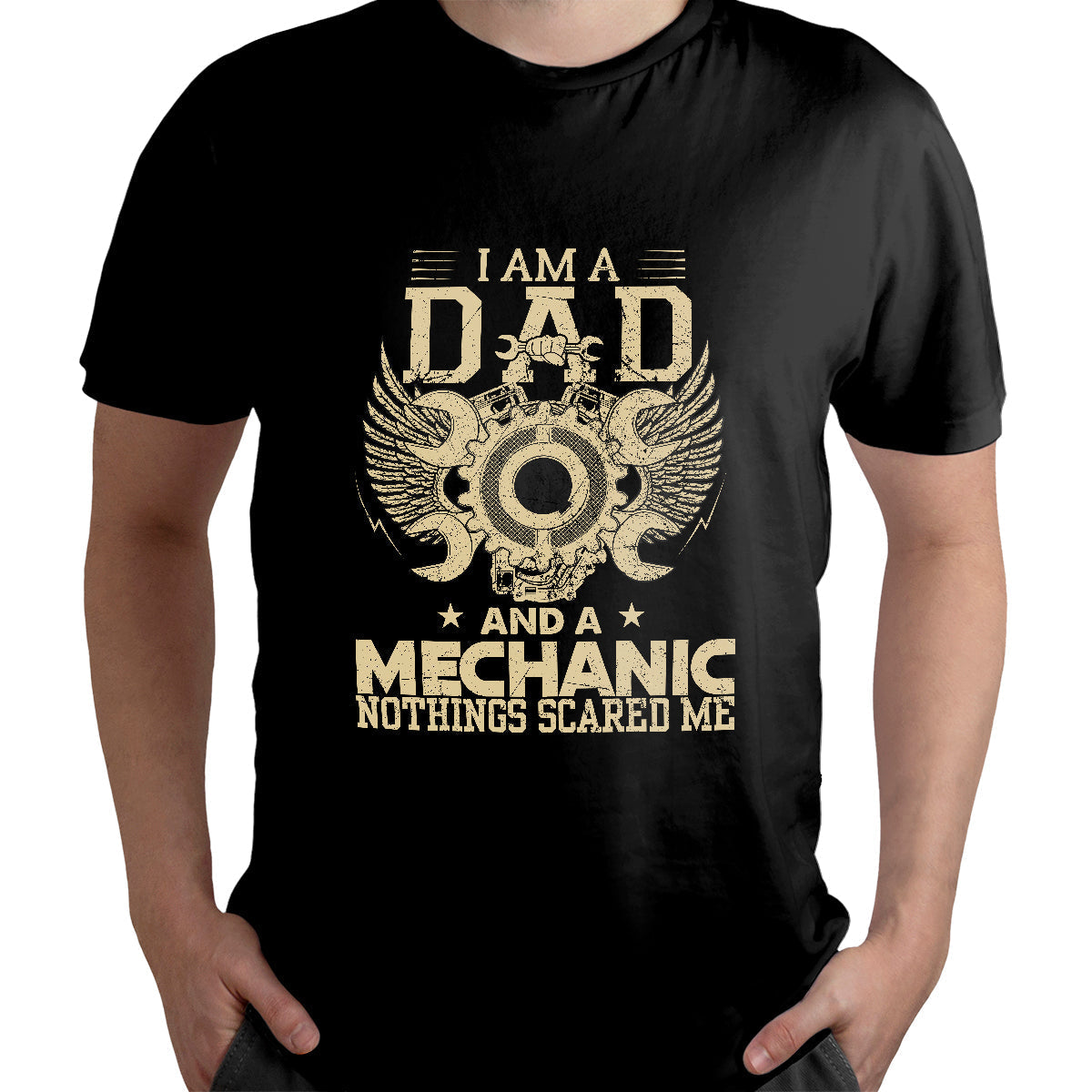 I am a Dad And A Mechanic Nothings Scared Me, Mechanic T Shirt - Wonder Print Shop