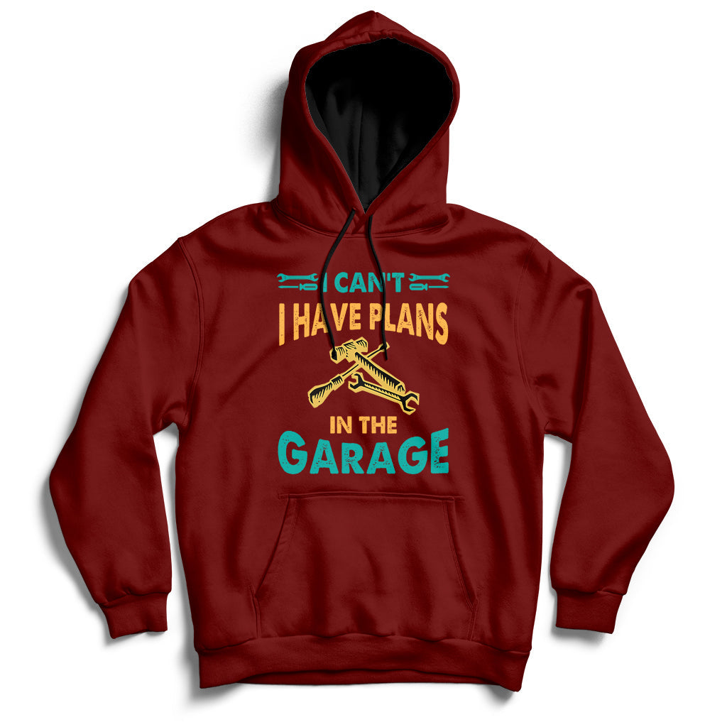 I Can't I Have Plans In The Garage Funny Car Mechanic Hoodie - Wonder Print Shop