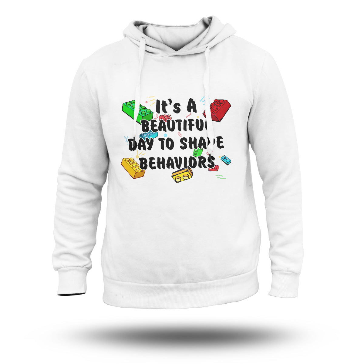 It's A Beautiful Day To Shape Behaviors Cool ABA Therapist, Awareness Hoodie - Wonder Print Shop