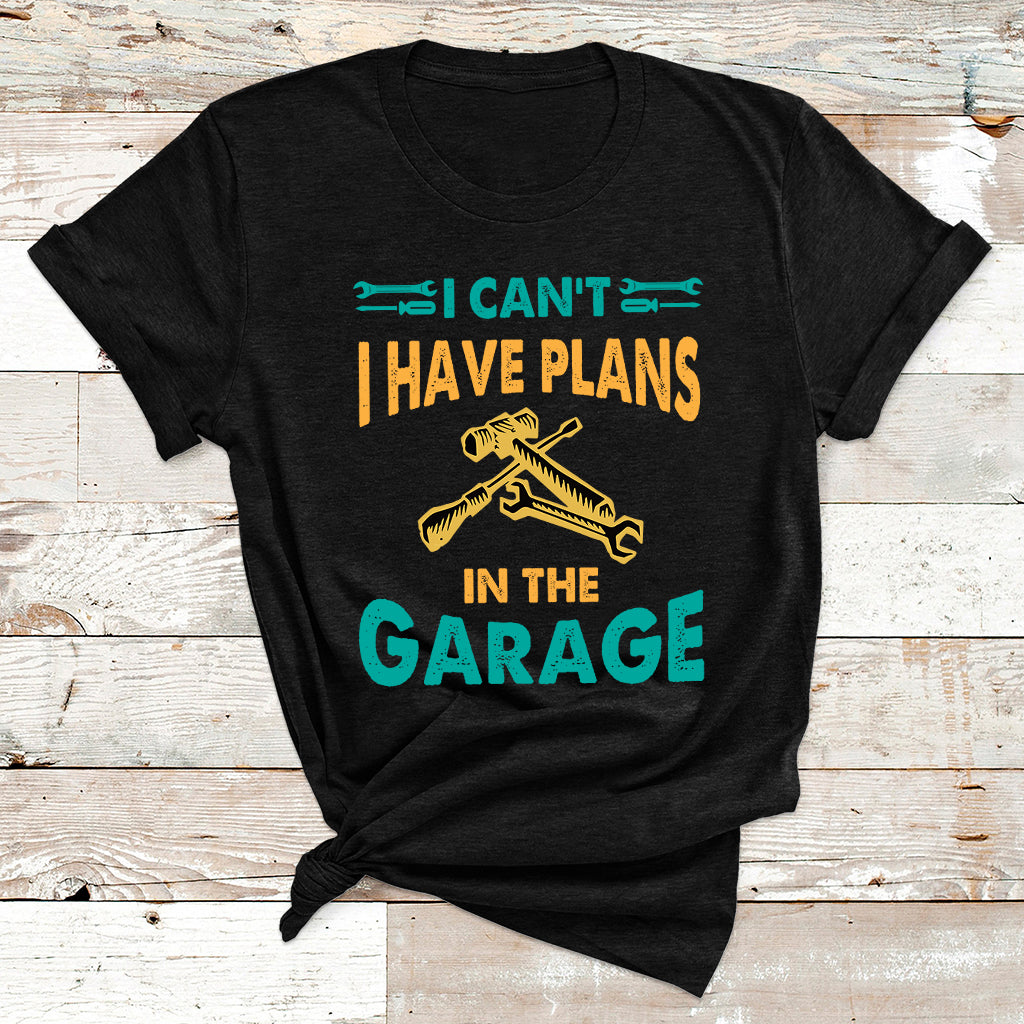I Can't I Have Plans In The Garage Funny Car Mechanic T Shirt - Wonder Print Shop