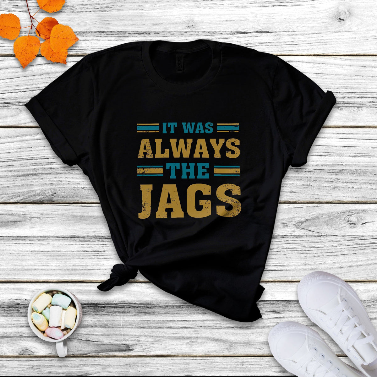 It Was Always The Jags Funny Saying Jaguar T Shirt - Wonder Print Shop