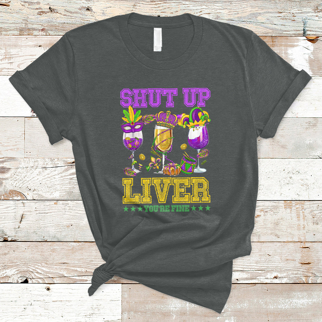 Shut Up Liver You're Fine Mardi Gras Drinking Team Squad T-Shirt - Wonder Print Shop