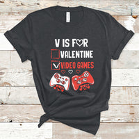 V Is For Video Games Funny Anti Valentines Day Gamer Gaming T-Shirt - Wonder Print Shop