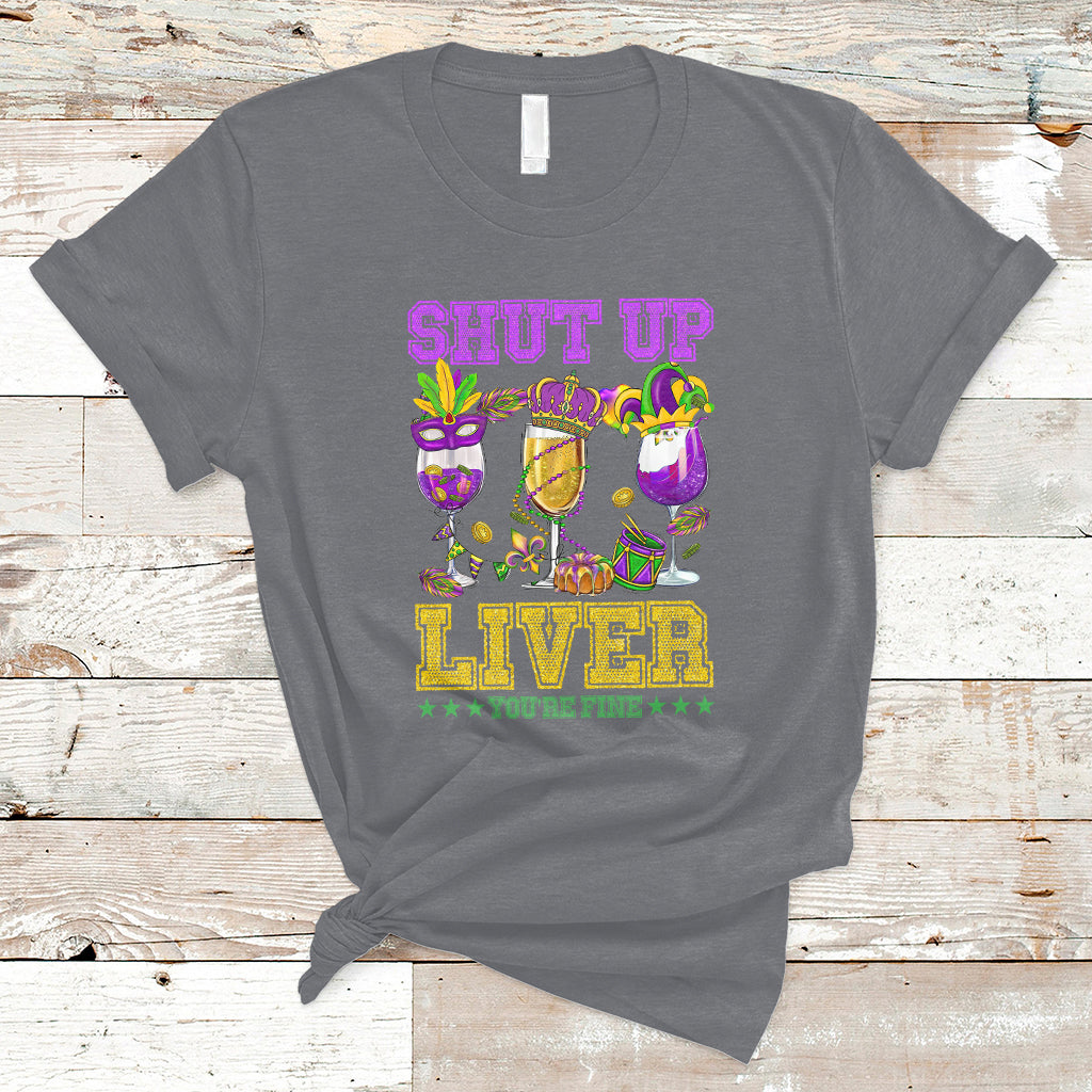Shut Up Liver You're Fine Mardi Gras Drinking Team Squad T-Shirt - Wonder Print Shop
