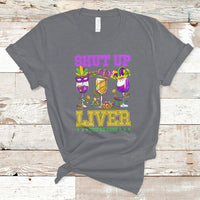 Shut Up Liver You're Fine Mardi Gras Drinking Team Squad T-Shirt - Wonder Print Shop