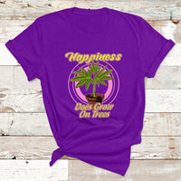 420 Marijuana Cannabis Pot Leaf Happiness Does Grow On Trees T Shirt - Wonder Print Shop