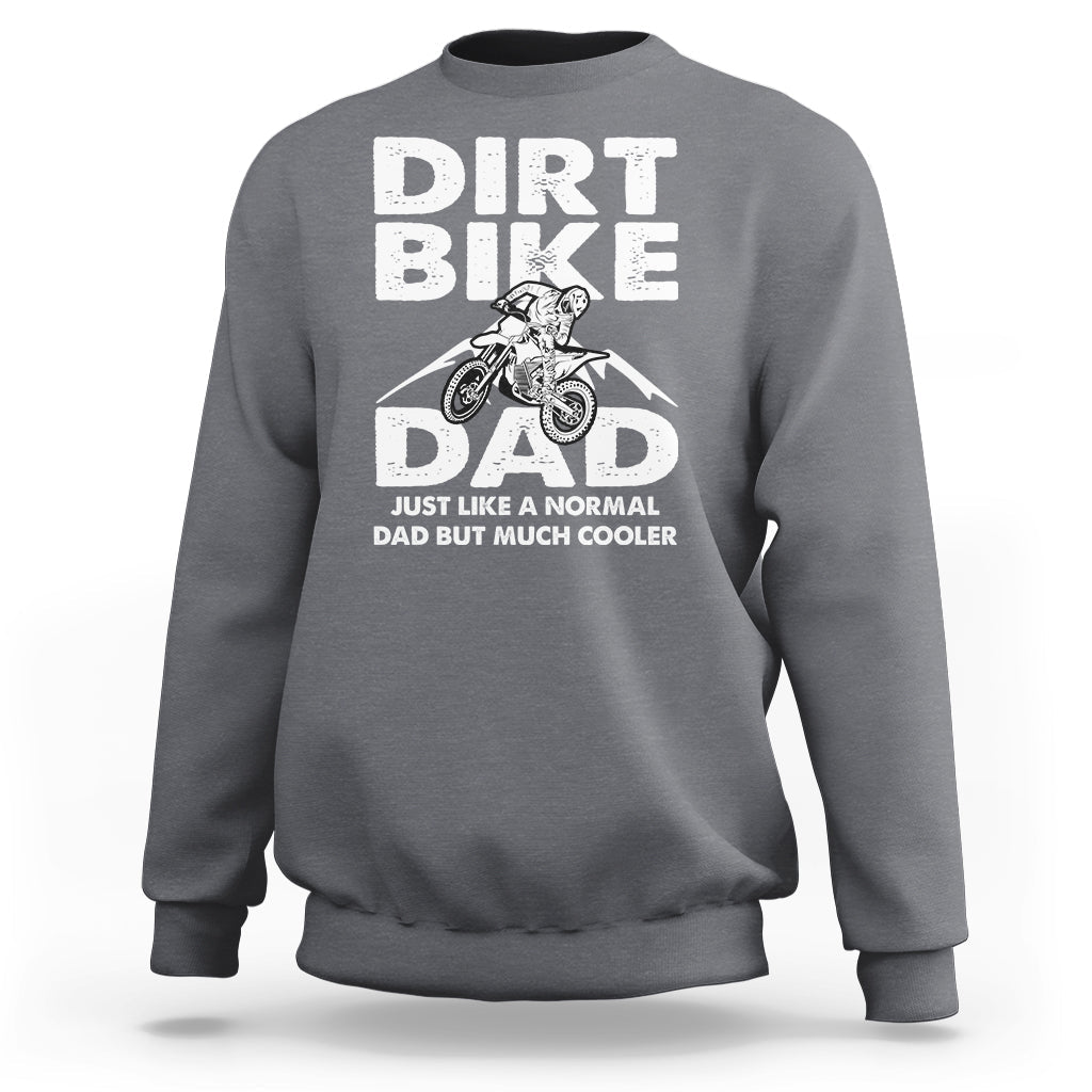 Dirt Bike Dad Like A Normal Dad But Much Cooler Motocross Sweatshirt - Wonder Print Shop