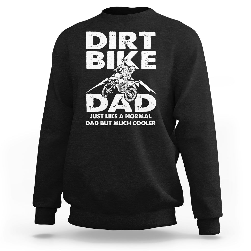Dirt Bike Dad Like A Normal Dad But Much Cooler Motocross Sweatshirt - Wonder Print Shop