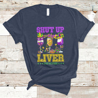 Shut Up Liver You're Fine Mardi Gras Drinking Team Squad T-Shirt - Wonder Print Shop