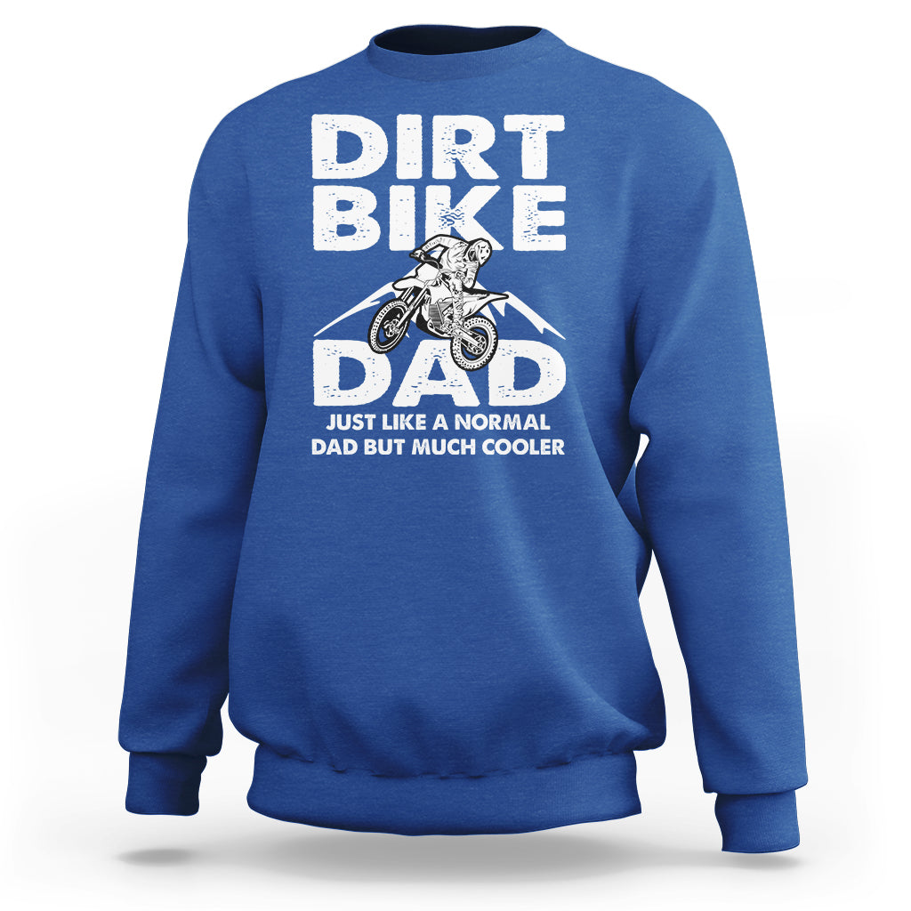 Dirt Bike Dad Like A Normal Dad But Much Cooler Motocross Sweatshirt - Wonder Print Shop