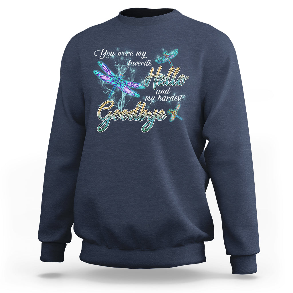 You Were My Favorite Hello And My Hardest Goodbye Spiritual Dragonfly Sweatshirt - Wonder Print Shop