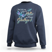 You Were My Favorite Hello And My Hardest Goodbye Spiritual Dragonfly Sweatshirt - Wonder Print Shop