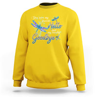 You Were My Favorite Hello And My Hardest Goodbye Spiritual Dragonfly Sweatshirt - Wonder Print Shop