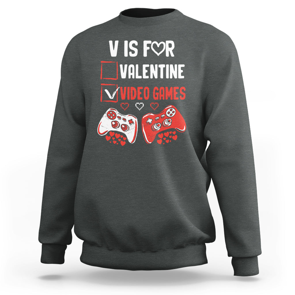 V Is For Video Games Funny Anti Valentines Day Gamer Gaming Sweatshirt - Wonder Print Shop