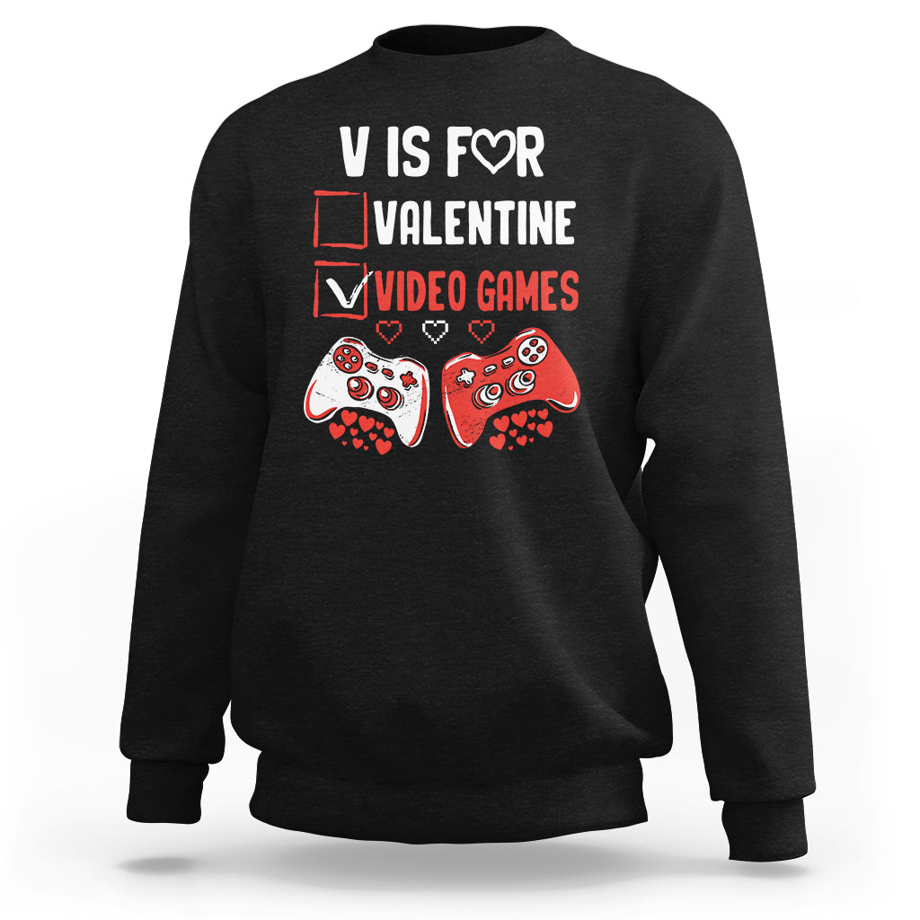 V Is For Video Games Funny Anti Valentines Day Gamer Gaming Sweatshirt - Wonder Print Shop