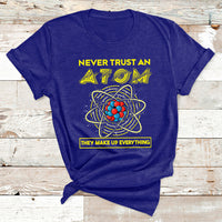 Never Trust An Atom They Make Up Everything Science Teacher T Shirt - Wonder Print Shop