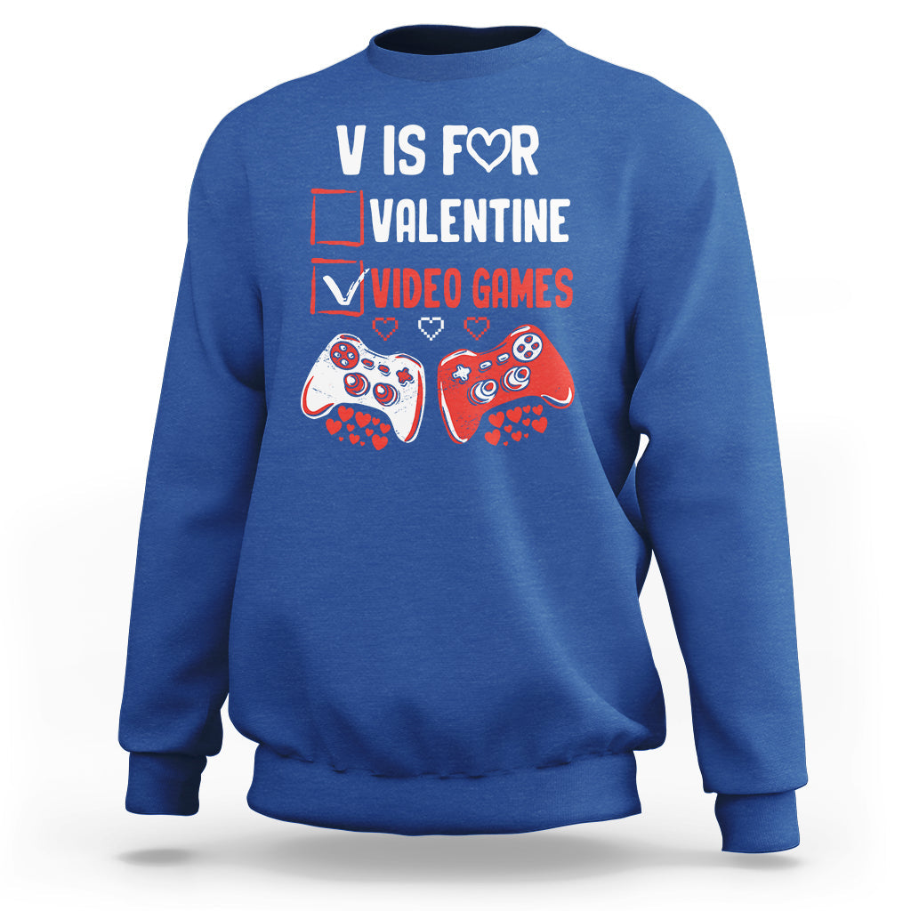 V Is For Video Games Funny Anti Valentines Day Gamer Gaming Sweatshirt - Wonder Print Shop
