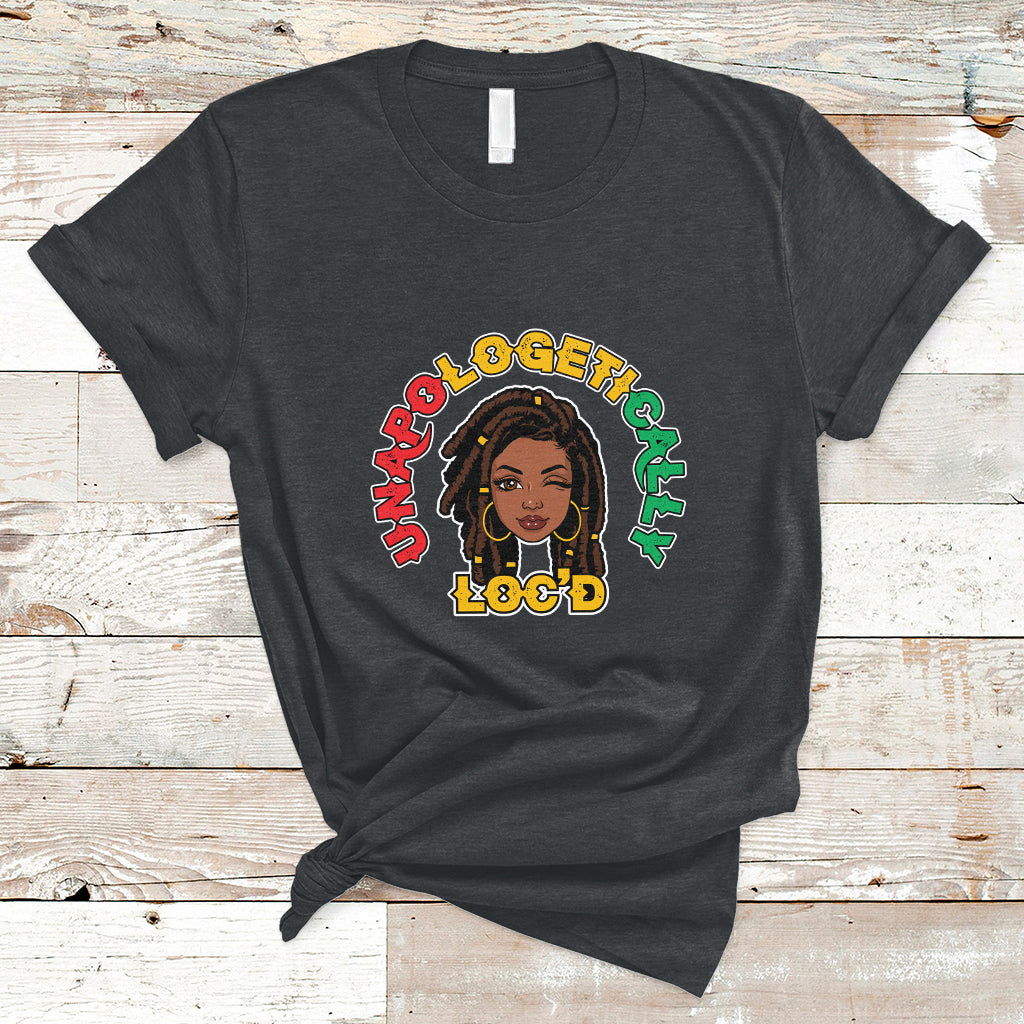Womens Unapologetically Locd Black History Queen Melanin T Shirt - Wonder Print Shop