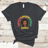 Womens Unapologetically Locd Black History Queen Melanin T Shirt - Wonder Print Shop