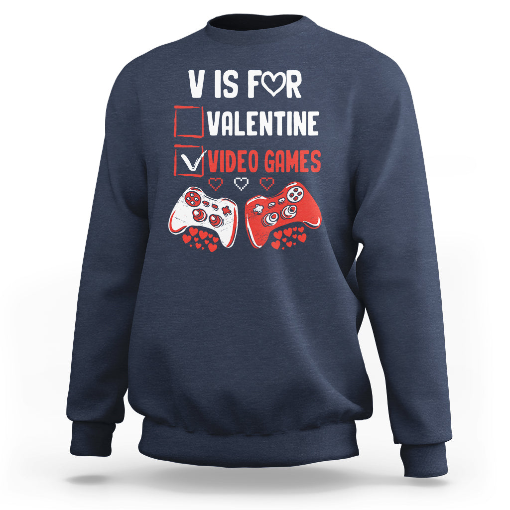 V Is For Video Games Funny Anti Valentines Day Gamer Gaming Sweatshirt - Wonder Print Shop