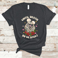 Skeleton Couple Death Do Us Apart Valentines Halloween T-Shirt - Wonder Print Shop