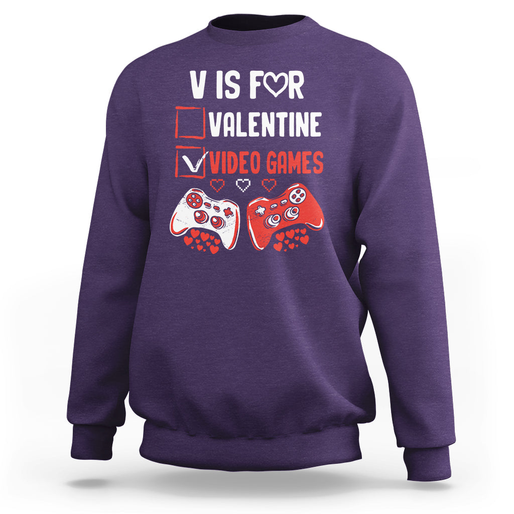 V Is For Video Games Funny Anti Valentines Day Gamer Gaming Sweatshirt - Wonder Print Shop