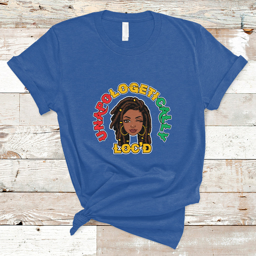 Womens Unapologetically Locd Black History Queen Melanin T Shirt - Wonder Print Shop