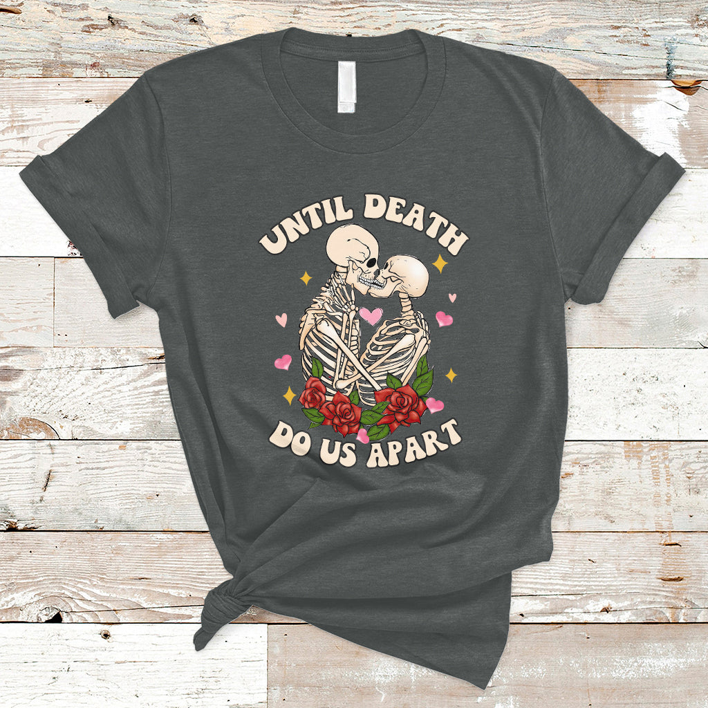 Skeleton Couple Death Do Us Apart Valentines Halloween T-Shirt - Wonder Print Shop