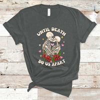 Skeleton Couple Death Do Us Apart Valentines Halloween T-Shirt - Wonder Print Shop