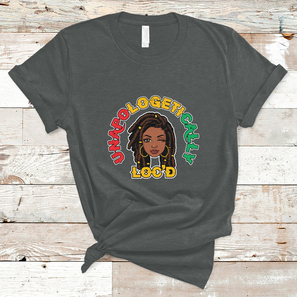 Womens Unapologetically Locd Black History Queen Melanin T Shirt - Wonder Print Shop