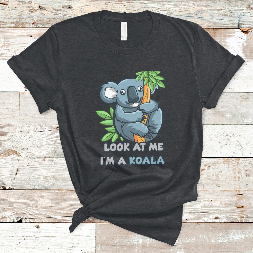 Look At Me Im A Koala Funny Animal For Mens Womens T Shirt - Wonder Print Shop