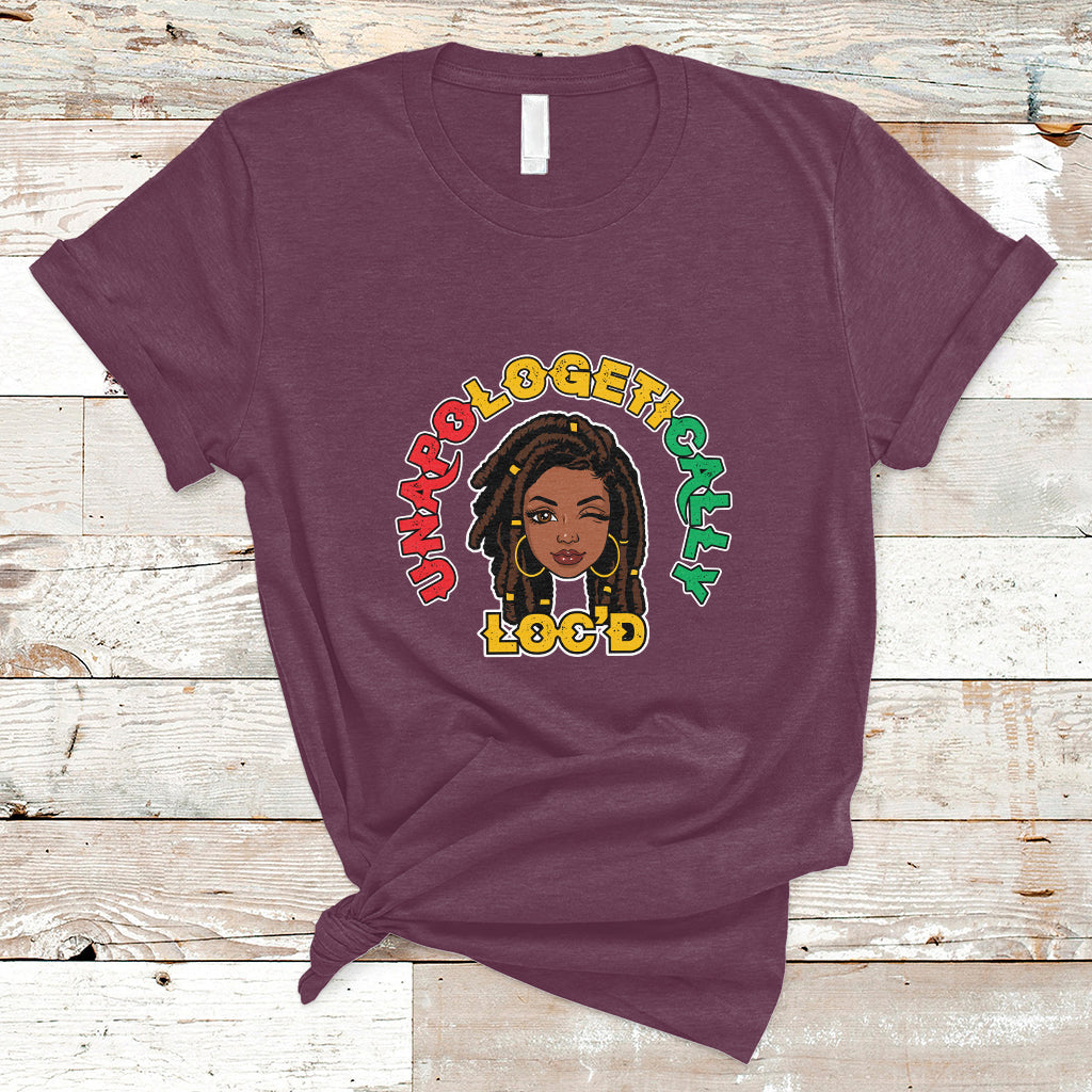 Womens Unapologetically Locd Black History Queen Melanin T Shirt - Wonder Print Shop