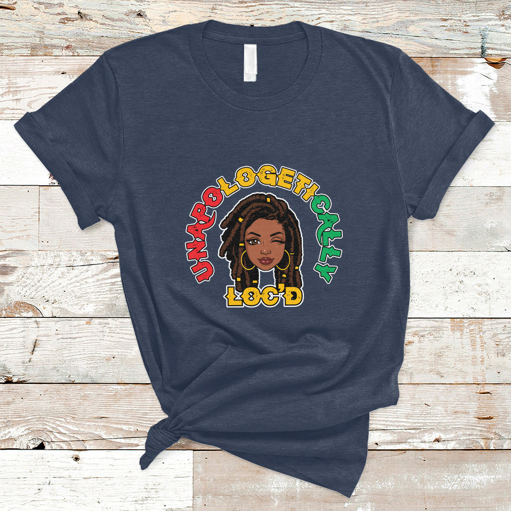 Womens Unapologetically Locd Black History Queen Melanin T Shirt - Wonder Print Shop