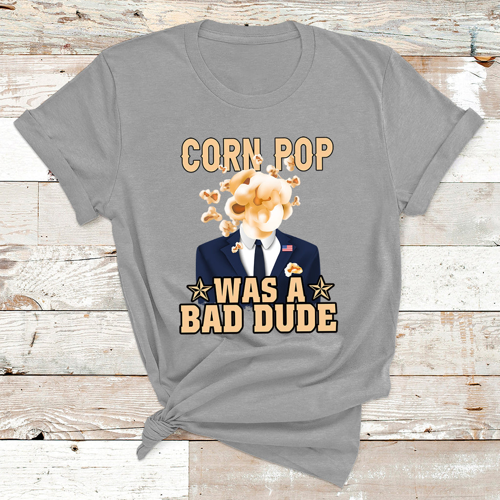 Corn Pop Was A Bad Dude Funny Biden Political Meme T Shirt - Wonder Print Shop