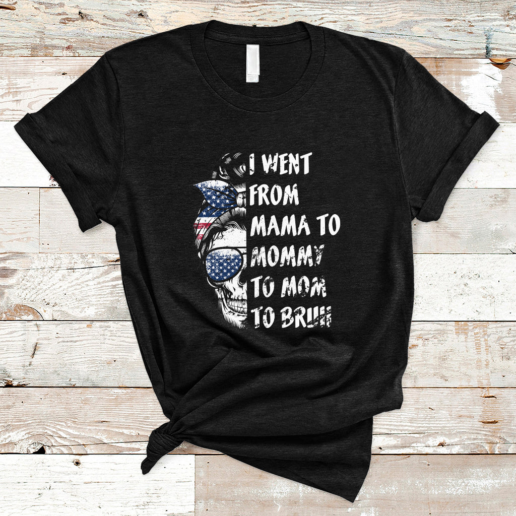 I Went From Mama To Mommy Mom Bruh Funny Mothers Day Skull Messy Bun Womens T Shirt - Wonder Print Shop