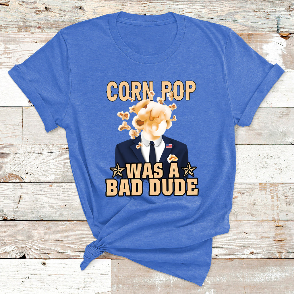 Corn Pop Was A Bad Dude Funny Biden Political Meme T Shirt - Wonder Print Shop