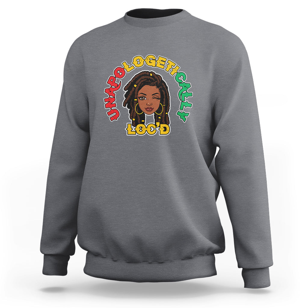 Womens Unapologetically Locd Black History Queen Melanin Sweatshirt - Wonder Print Shop
